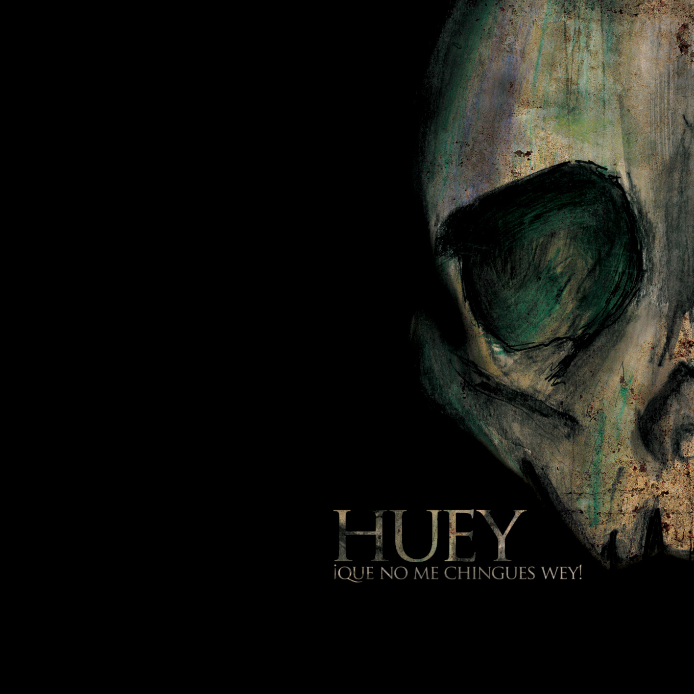 HUEY – ¡Qué no me chingues wey! (2011)