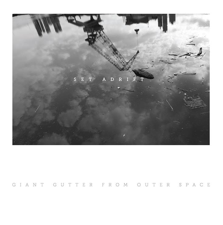 GIANT GUTTER FROM OUTER SPACE – Set Adrift (2016)